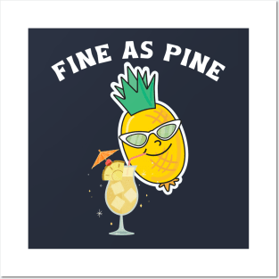 Fine As Pine - Funny Pineapple Posters and Art